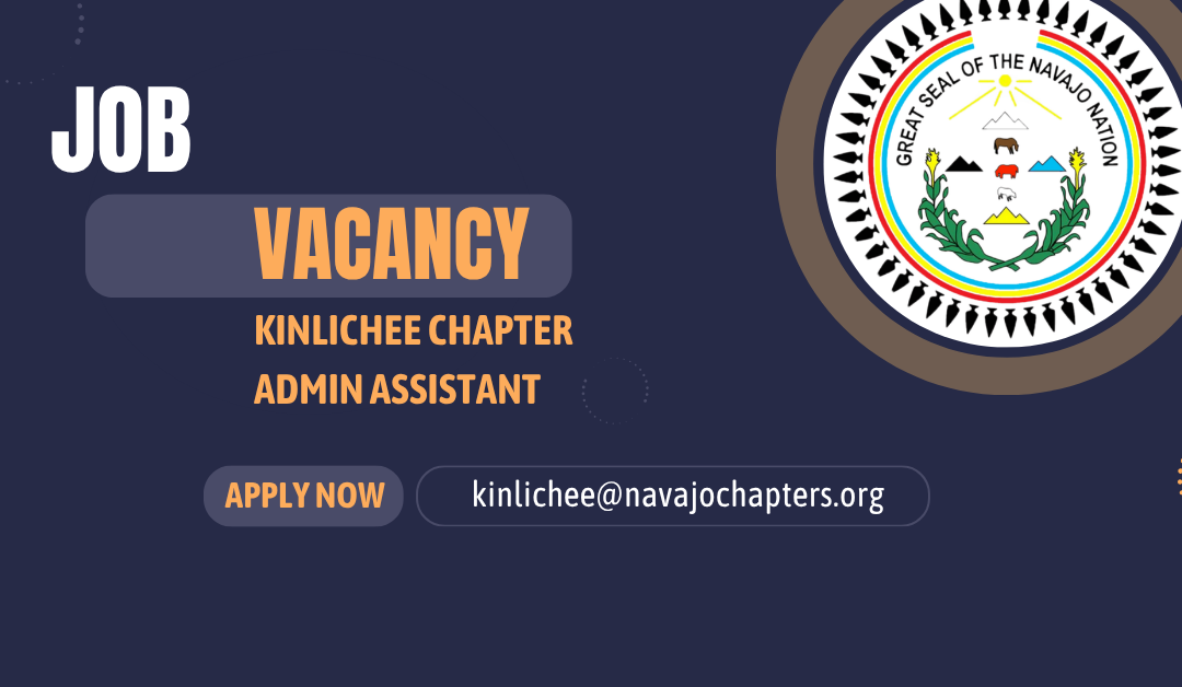 Kinlichee Chapter Job Vacancy – Admin Assistant